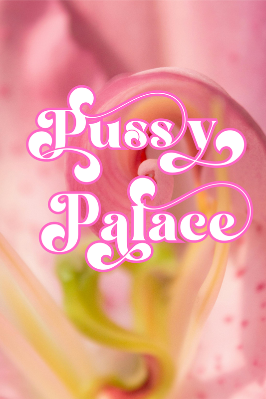 Pussy Palace - LE